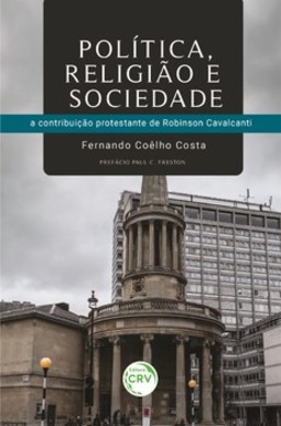 Política, religião e sociedade: a contribuição protestante de Robinson Cavalcanti
