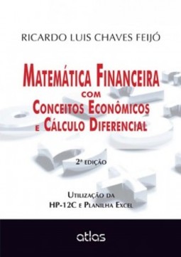 Matemática financeira com conceitos econômicos e cálculo diferencial: Utilização da HP-12C e planilha Excel