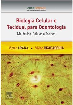 Biologia celular e tecidual para odontologia: moléculas, células e tecidos