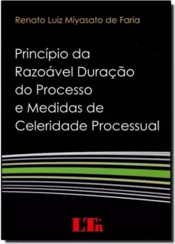 Principio Da Razoavel Duracao Do Processo E Medidas De Celeridade Processual