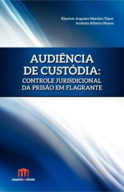 Audiência de custódia: Controle jurisdicional da prisão em flagrante