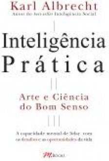 Inteligência Prática : Arte e Ciência do Bom Senso