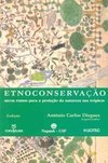 Etnoconservação: Novos Rumos para a Proteção da Natureza nos Trópicos