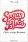 Sugar Blues: O gosto amargo do açúcar