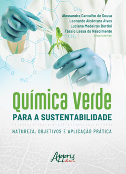 Química verde para a sustentabilidade: natureza, objetivos e aplicação prática