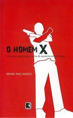 O homem X: Uma reportagem sobre a alma do assassino de São Paulo