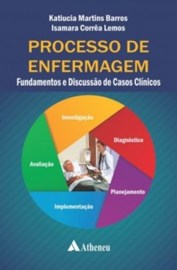 Processo de enfermagem: Fundamentos e discussão de casos clínicos