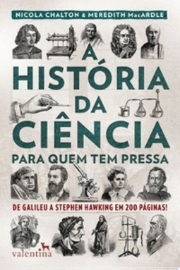 A História da Ciência Para Quem Tem Pressa