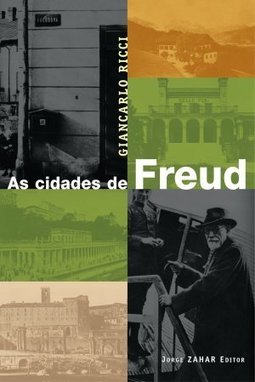 As Cidades de Freud:Itinerários, Emblemas e Horizontes de um viajante