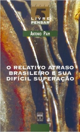 O Relativo Atraso Brasileiro e sua Difícil Superação