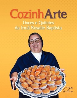 CozinhArte: doces e quitutes da Irmã Rosalie Baptista
