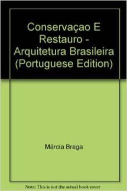 Conservação e Restauro: Arquitetura Brasileira