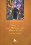 Vida de São Maximiliano Maria Kolbe