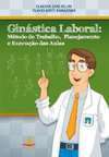 GINASTICA LABORAL: METODO DE TRABALHO, PLANEJAMENTO E EXECUCAO DAS AULAS