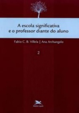 A escola significativa e o professor diante do aluno (A escola significativa #2)