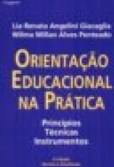 Orientação Educacional na Prática: Princípios Técnicas Instrumentos