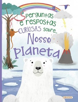 Perguntas e respostas curiosas sobre... Nosso planeta