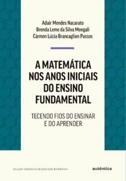 A matemática nos anos iniciais do ensino fundamental: tecendo fios do ensinar e do aprender