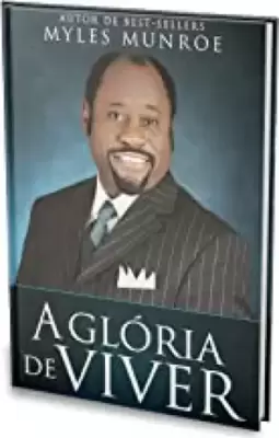 A glória de viver - Os segredos para manifestar a glória que há em você