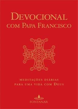 DEVOCIONAL COM PAPA FRANCISCO: MEDITAÇOES...DEUS
