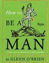 HOW TO BE A MAN - A GUIDE TO STYLE AND BEHAVIOR