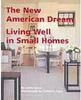 The New American Dream: Living Well in Small Homes - Importado