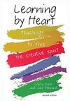 Learning by Heart: Teaching to Free the Creative Spirit: Teachings to Free the Creative Spirit
