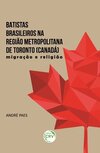 Batistas brasileiros na região metropolitana de Toronto (Canadá): migração e religião