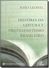 Historia Da Leitura E Protestantismo Brasileiro