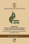 Amazônia: Novos Caminhos para a Igreja e para uma Ecologia Integral (Documentos da Igreja #55)