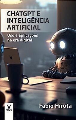 ChatGPT e Inteligência Artificial: uso e Aplicações na era Digital