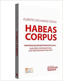 Habeas Corpus: Controle do Devido Processo Legal - Questões Controvertidas e de Processamento Do Writ