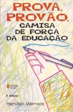 Prova, Provão, Camisa de Força da Educação