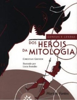 Contos e lendas dos heróis da mitologia