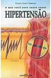 O que Você Deve Saber Sobre Hipertensão