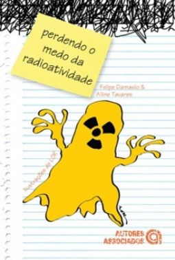 Perdendo o medo da radioatividade: pelo menos o medo de entendê-la