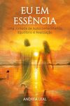 Eu em Essência: Uma Jornada de Autoconhecimento, Equilíbrio e Realização