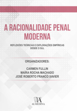 A racionalidade penal moderna: reflexões teóricas e explorações empíricas desde o sul
