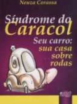 Síndrome do Caracol: Seu Carro: Sua Casa Sobre Rodas