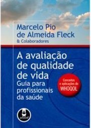 A Avaliação de Qualidade de Vida: Guia para Profissionais da Saúde