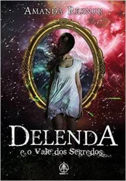 DELENDA - E O VALE DOS SEGREDOS