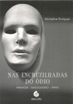 Nas encruzilhadas do ódio: paranóia, masoquismo, apatia