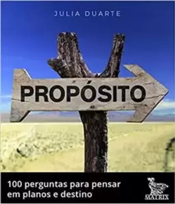 Propósito: 100 Perguntas para Pensa em Planos e Destino