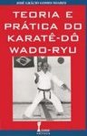 Teoria e Prática do Karatê-Do-Wado-Ryu