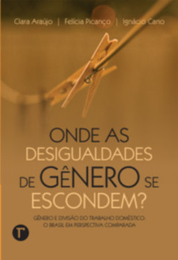 Onde as desigualdades de gênero se escondem?: gênero e divisão do trabalho doméstico: o Brasil em perspectiva comparada