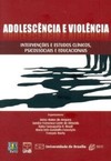 Adolescência e violência: intervenções e estudos clínicos, psicossociais e educacionais