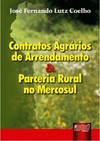 Contratos Agrários de Arrendamento & Parceria Rural no Mercosul