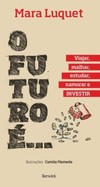 O futuro é...: viajar, malhar, estudar, namorar e investir