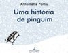 UMA HISTÓRIA DE PINGUIM