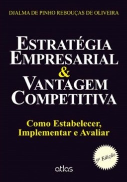 Estratégia empresarial e vantagem competitiva: Como estabelecer, implementar e avaliar